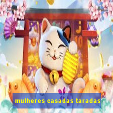 mulheres casadas taradas